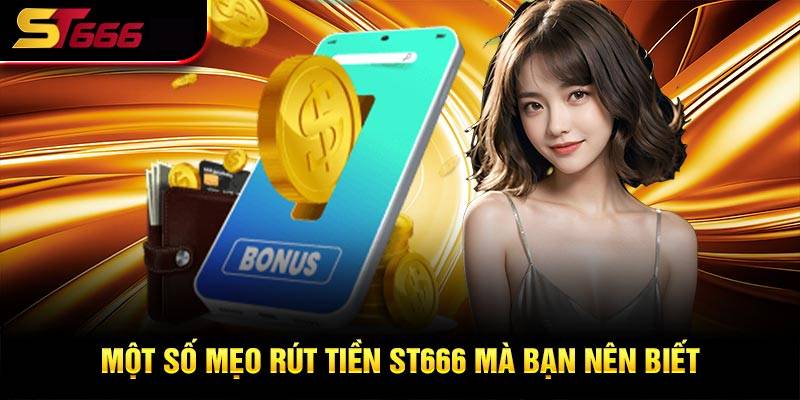 Điều kiện tiên quyết để lệnh rút tiền ST666 "thông chốt" 100%