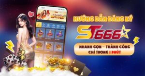 Hướng Dẫn Đăng Ký St666 Nhanh Gọn Trong 1 Nốt Nhạc