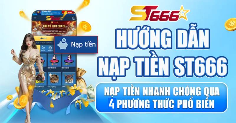 Hướng Dẫn Nạp Tiền St666 Đa Kênh - Tiếp Đạn Lên Điểm Trong 3 Phút